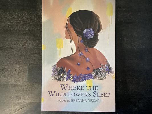 Where the Wildflowers Sleep- Breanna Discar