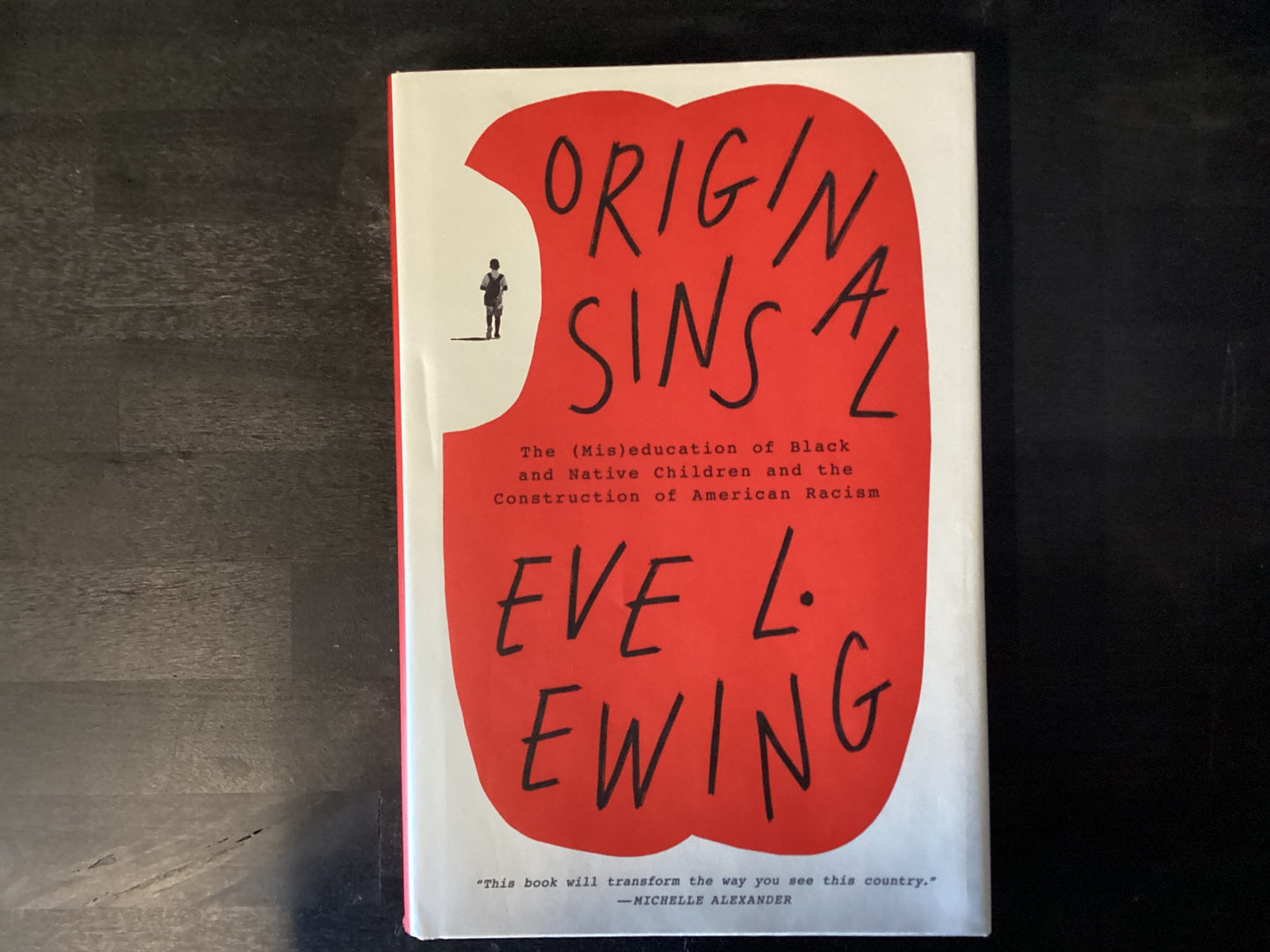 Original Sins: The (Mis)Education of Bla   -   Ewing, Eve L.