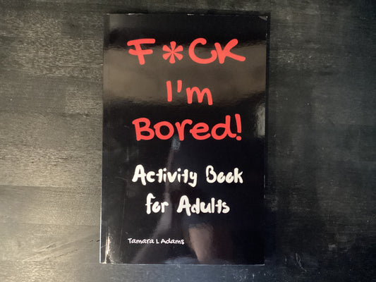 F*ck I’m bored - Adams, Tamara