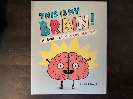 This Is My Brain!: A Book on Neurodiversity,Gravel, Elise
