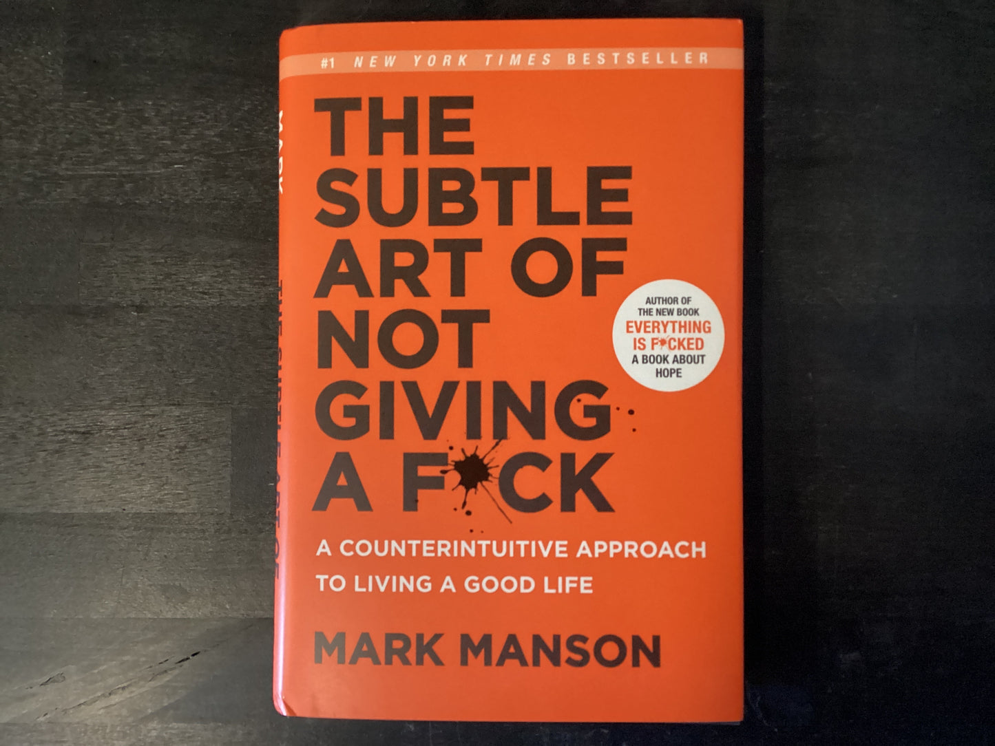 The Subtle Art of Not Giving a F*ck: A Counterintuitive Approach to Living a Good Life,Manson, Mark