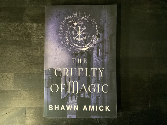 The Cruelty of Magic - Amick, Shawn