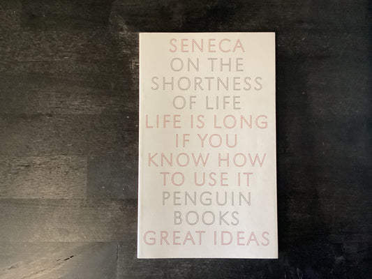On the Shortness of Life - Seneca
