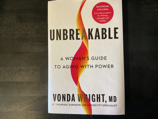 Unbreakable: A Woman's Guide to Aging with Power,Wright, Vonda,Health & Fitness | Aging & Longevity ; Health & Fitness | Menopause ; Health & Fitness | Diet & Nutrition | General ; Health & Fitness | Exercise | General
