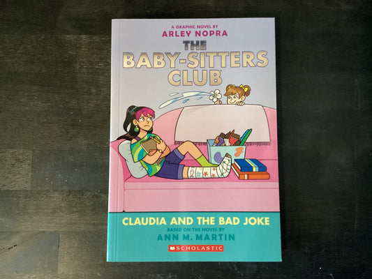 Claudia and the Bad Joke: A Graphic Novel (the Baby-Sitters Club #15),Nopra, Arley