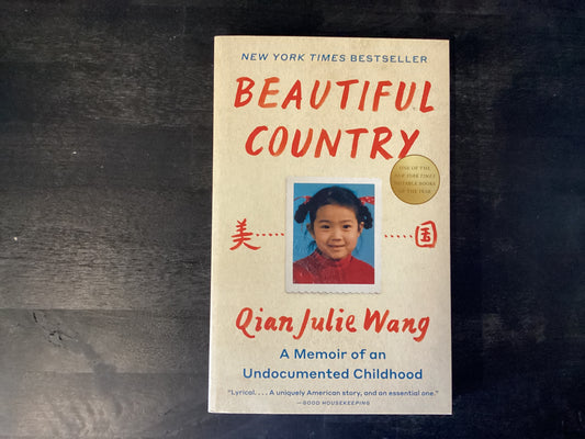Beautiful Country: A Read with Jenna Pick: A Memoir of an Undocumented Childhood,Wang, Qian Julie