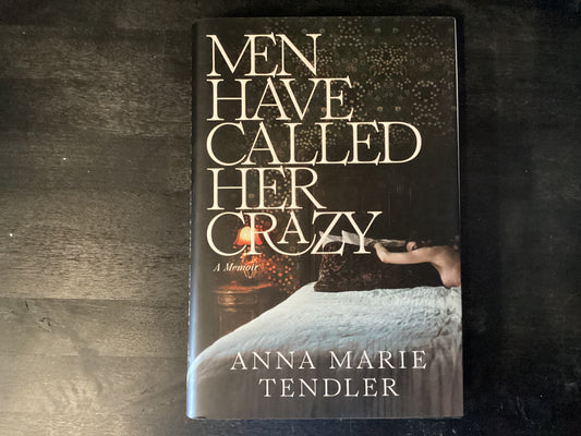 MEN HAVE CALLED HER CRAZY     ,TENDLER ANNA MA