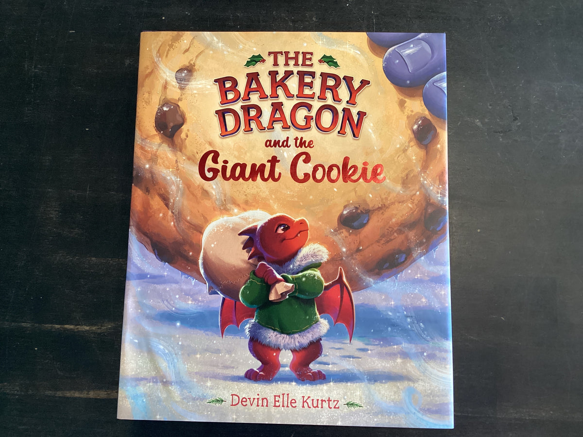 The Bakery Dragon and the Giant Cookie - Kurtz, Devin
