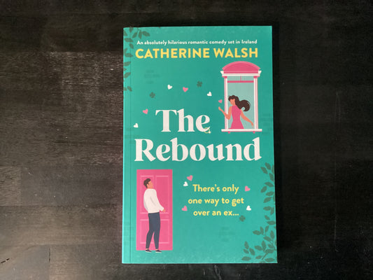 Rebound: An absolutely hilarious romantic comedy set in Ireland,Walsh, Catherine