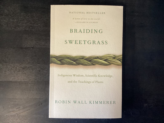 Braiding Sweetgrass: Indigenous Wisdom, Scientific Knowledge and the Teachings of Plants,Kimmerer, Robin Wall