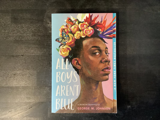 All Boys Aren't Blue: A Memoir-Manifesto,Johnson, George M