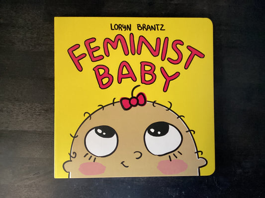 Feminist Baby, Brantz, Loryn