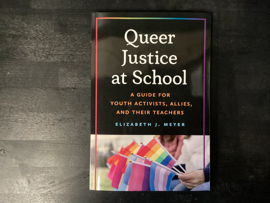 Queer Justice at School: A Guide for You   -   Meyer, Elizabeth J.