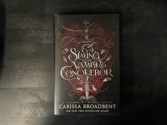 Slaying the Vampire Conqueror: A Crowns of Nyaxia Novel,Broadbent, Carissa