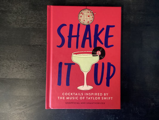 Shake it Up (Cocktails Inspired by the Music of Taylor Swift)