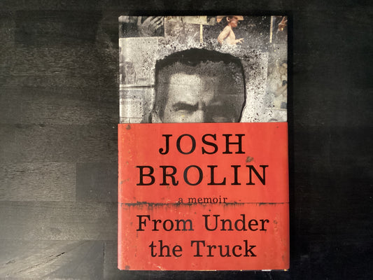 FROM UNDER THE TRUCK          ,BROLIN JOSH