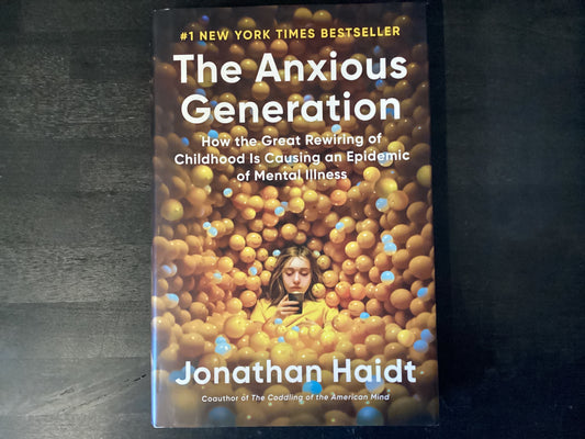 The Anxious Generation: How the Great Rewiring of Childhood Is Causing an Epidemic of Mental Illness,Haidt, Jonathan