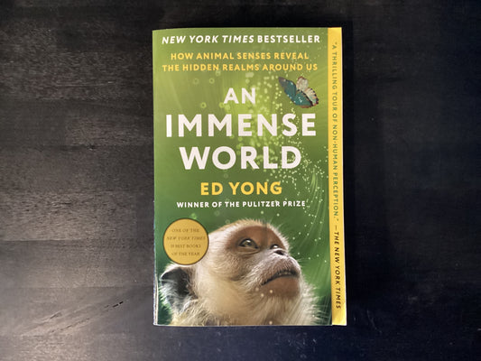 An Immense World: How Animal Senses Reveal the Hidden Realms Around Us,Yong, Ed