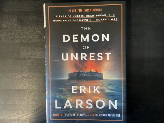The Demon of Unrest: A Saga of Hubris, Heartbreak, and Heroism at the Dawn of the Civil War,Larson, Erik