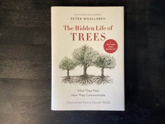 The Hidden Life of Trees: What They Feel, How They Communicate--Discoveries from a Secret World,Wohlleben, Peter ; Flannery, Tim ; Billinghurst, Jane ; Simard, Suzanne