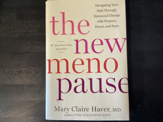 New Menopause: Navigating Your Path Through Hormonal Change with Purpose, Power, and Facts,Haver, Mary Claire