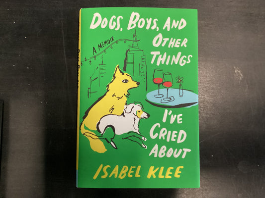 Dogs, Boys, and other things I’ve cried about - Klee, Isabel