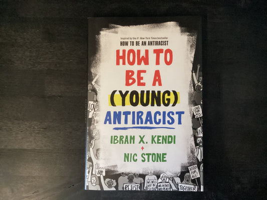 How to be a young Antiracist, Kendi, Ibram X. & Stone, Nic