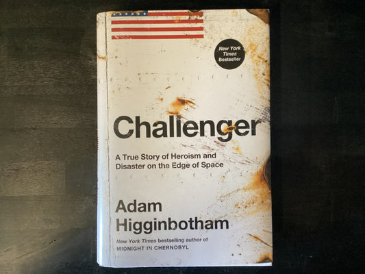 Challenger: A True Story of Heroism and Disaster on the Edge of Space,Higginbotham, Adam
