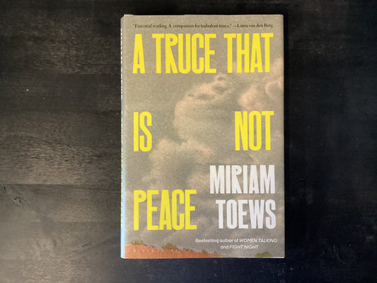 Truce That Is Not Peace,Toews, Miriam
