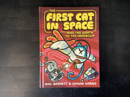First Cat in Space and the Wrath of the Paperclip: A Graphic Novel,Barnett, Mac