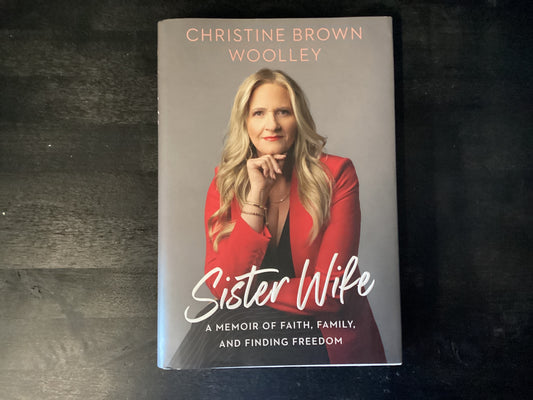 Sister Wife: A Memoir of Faith, Family, and Finding Freedom,Brown Woolley, Christine