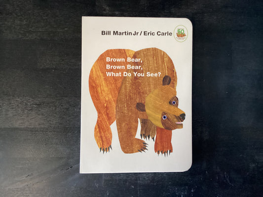 Brown Bear, Brown Bear, What Do You See?: 50th Anniversary Edition (Anniversary),Martin, Bill ; Carle, Eric