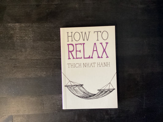 How to Relax,Nhat Hanh, Thich