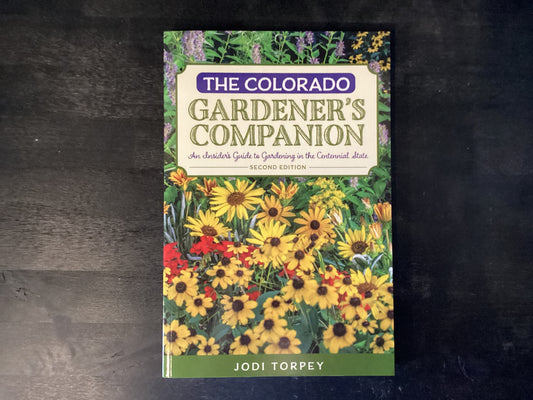 The Colorado Gardener's Companion: An Insider's Guide to Gardening in the Centennial State,Torpey, Jodi