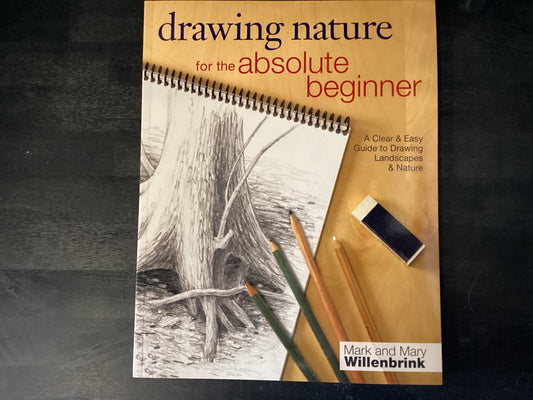 Drawing Nature for the Absolute Beginner,Willenbrink, Mark