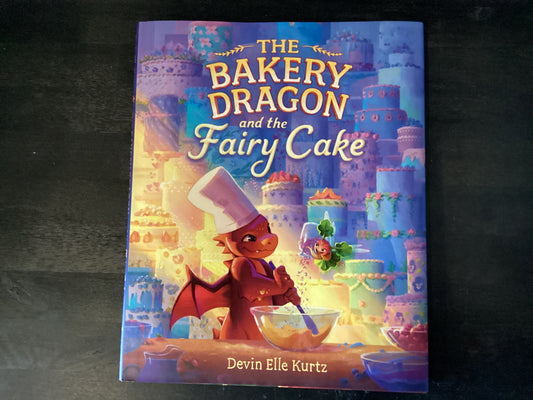 The Bakery Dragon and the Fairy Cake - Kurtz, Devin