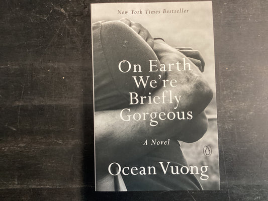 On earth we’re briefly gorgeous - Vuong, Ocean