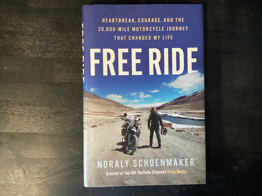 Free Ride: Heartbreak, Courage, and the 20,000-Mile Motorcycle Journey That Changed My Life,Schoenmaker, Noraly