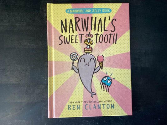 NARWHALS SWEET TOOTH (A NARWHA,CLANTON BEN