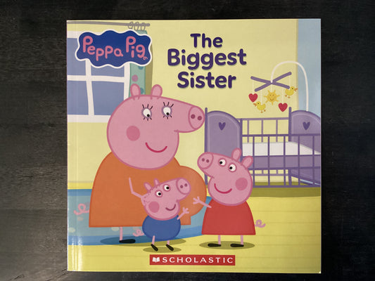 Peppa Pig: The Biggest Sister (8x8 Storybook),Spinner, Cala