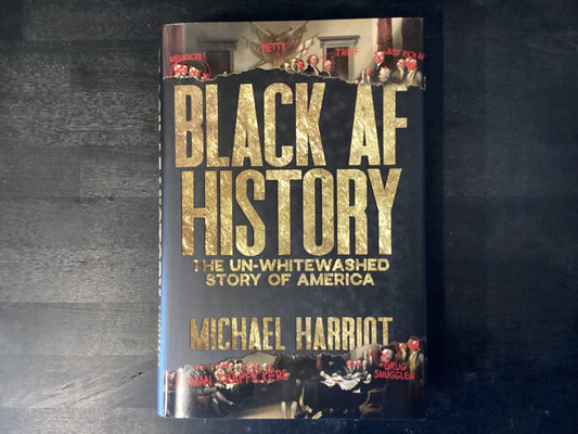 Black AF History: The Un-Whitewashed Sto   -   Harriot, Michael