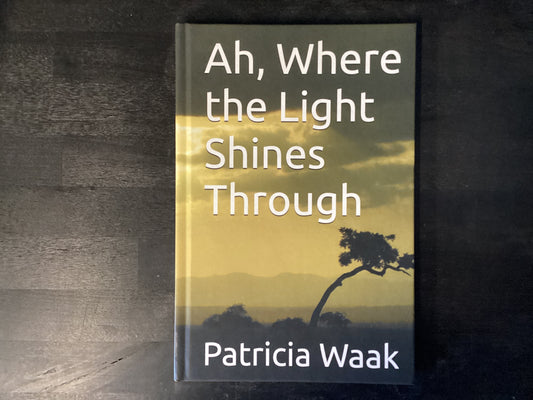 Ah where the light shines through-	Waak