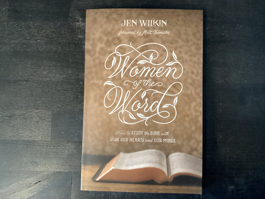 Women of the Word: How to Study the Bible with Both Our Hearts and Our Minds (Second Edition) (Revised),Wilkin, Jen ; Chandler, Matt