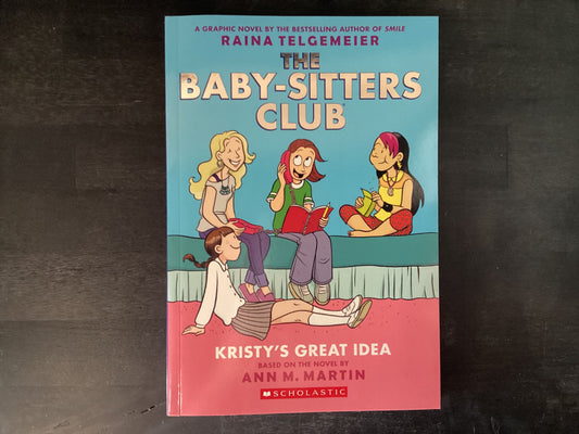 Kristy's Great Idea: A Graphic Novel (the Baby-Sitters Club #1),Telgemeier, Raina ; Telgemeier, Raina ; Martin, Ann M