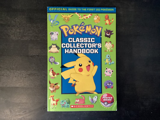 Classic Collector's Handbook: An Official Guide to the First 151 PokŽmon (PokŽmon),Watson, Silje ; Sander, Sonia ; Scholastic