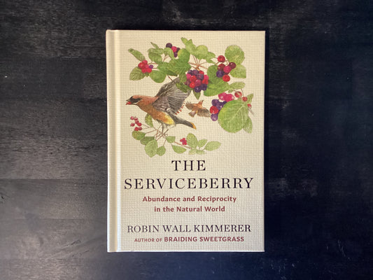 The Serviceberry: Abundance and Reciprocity in the Natural World,Kimmerer, Robin Wall ; Burgoyne, John