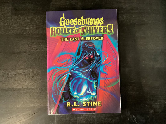 Last Sleepover (Goosebumps House of Shivers #5),Stine, R L