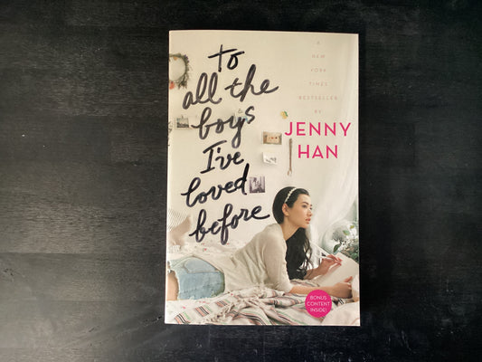 To all the boys I’ve loved before - Han, Jenny