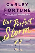 Our Perfect Storm by Carley Fortune Releases May 5, 2026