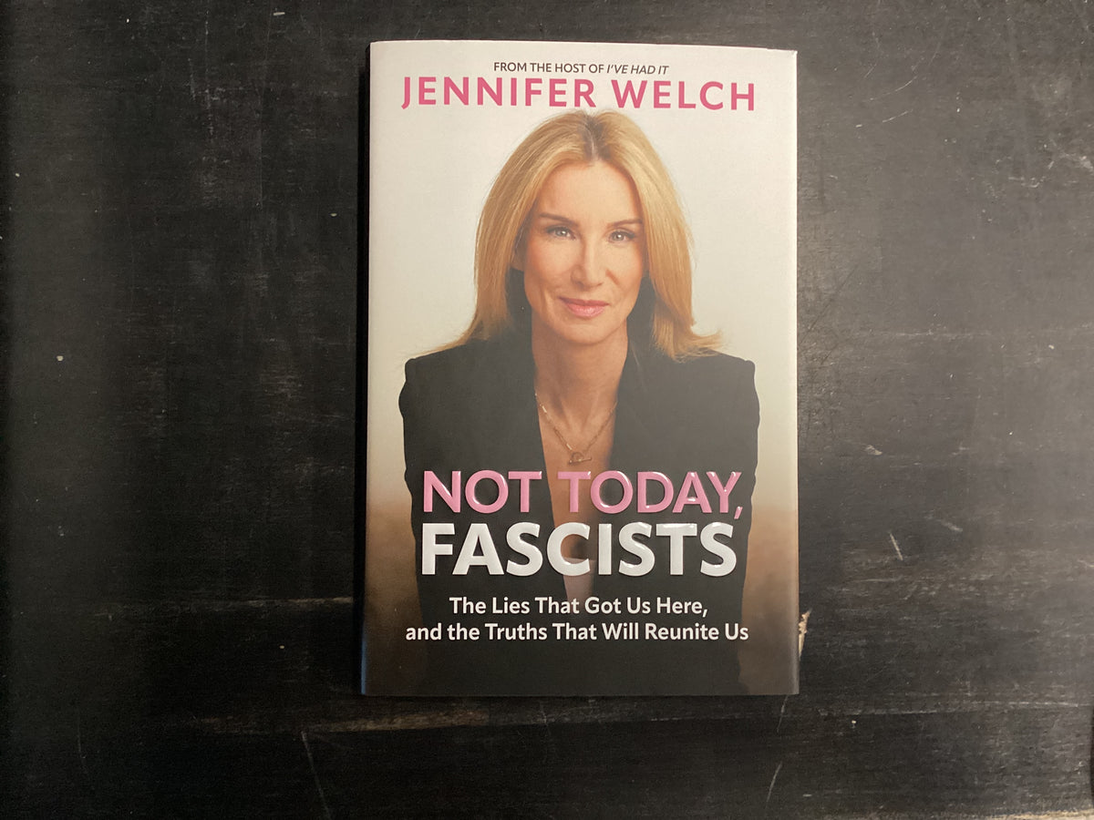 Not Today, Fascists, Welch, Jennifer